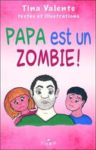 Couverture du livre « Papa est un zombie ! » de Tina Valente aux éditions C.a.r.d.