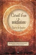 Couverture du livre « Carnet d'un médium ; suivre la lumière » de Karine Malenfant aux éditions Editions Ada