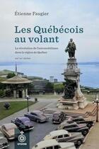 Couverture du livre « Les quebecois au volant. la revolution de l'automobiblisme dans » de Faugier Etienne aux éditions Septentrion