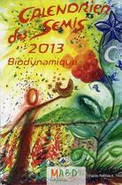 Couverture du livre « Calendrier des semis 2013 ; biodynamique » de Matthias K Thun aux éditions Bio Dynamique