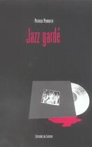 Couverture du livre « Jazz garde » de Jean Pommier aux éditions Le Layeur