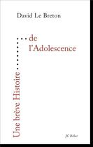 Couverture du livre « UNE BREVE HISTOIRE ; de l'adolescence » de David Le Breton aux éditions Editions Du 81