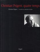 Couverture du livre « Christian Prigent, quatre temps » de Christian Prigent et Benedicte Gorrillot aux éditions Argol
