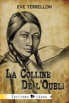 Couverture du livre « La Colline de l'oubli » de Terrellon Eve aux éditions Editions Laska