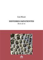 Couverture du livre « Histoires impatientes ; récits de vie » de Lira Moure aux éditions Almasta