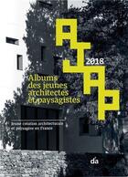 Couverture du livre « AJAP 2018 ; albums des jeunes architectes et paysagistes » de  aux éditions Traits Urbains