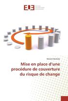 Couverture du livre « Mise en place d'une procedure de couverture du risque de change » de Benhida Meriem aux éditions Editions Universitaires Europeennes