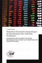 Couverture du livre « Notation financiere dynamique et dynamique des marches financiers » de Tchangai Jean aux éditions Presses Academiques Francophones