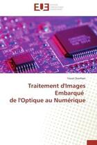 Couverture du livre « Traitement d'images embarque de l'optique au numerique » de Ouerhani Yousri aux éditions Editions Universitaires Europeennes