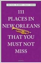 Couverture du livre « 111 places in new orleans that you must not miss » de  aux éditions Antique Collector's Club