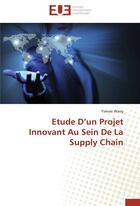 Couverture du livre « Étude d'un projet innovant au sein de la supply chain » de Yimiao Wang aux éditions Editions Universitaires Europeennes