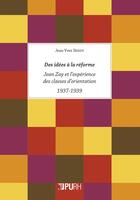 Couverture du livre « Des idees a la reforme - jean zay et l'experience des classes d'orientation, 1937-1939 » de Seguy Jean-Yves aux éditions Pu De Rouen