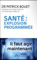 Couverture du livre « Santé : explosion programmée » de Patrick Bouet aux éditions L'observatoire
