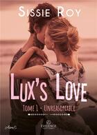 Couverture du livre « Unreasonable Tome 1 : Lux's love » de Sissie Roy aux éditions Evidence Editions