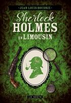 Couverture du livre « Sherlock Holmes en Limousin » de Jean-Louis Boudrie aux éditions Geste