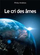 Couverture du livre « Le cri des âmes » de Philip Andelys aux éditions Bookelis