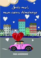 Couverture du livre « Suis-moi, mon coeur déménage » de Meg Andrews aux éditions Bookelis