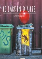 Couverture du livre « Le jardin d'Ulis » de Bruno Giroux aux éditions Le Lys Bleu