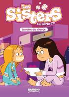 Couverture du livre « Les Sisters ; la série TV Tome 82 : La reine du silence » de Christophe Cazenove et William aux éditions Bamboo