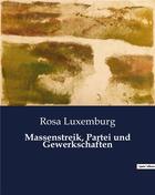 Couverture du livre « Massenstreik, Partei und Gewerkschaften » de Rosa Luxemburg aux éditions Culturea