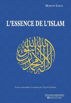 Couverture du livre « L'Essence de l'islam » de Tayeb Chouiref et Martin Lings aux éditions Tasnim