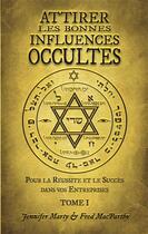 Couverture du livre « Attirer les bonnes influences. tome i. pour la reussite et le succes dans vos entreprises. » de  aux éditions Sesheta