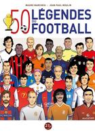 Couverture du livre « 50 légendes du football » de Mauro Marchesi et Jean Paul Moulin aux éditions 21g