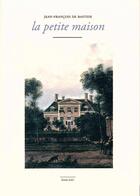 Couverture du livre « La petite maison » de Jean-François De Bastide aux éditions Marguerite Waknine
