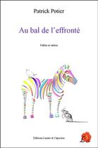Couverture du livre « Au bal de l'effronté ; fables et satires » de Patrick Potier aux éditions Lazare Et Capucine