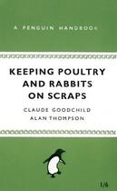 Couverture du livre « Keeping Poultry and Rabbits on Scraps » de Goodchild Claude aux éditions Penguin Books Ltd Digital