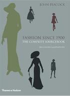 Couverture du livre « Fashion since 1900 the complete sourcebook » de John Peacock aux éditions Thames & Hudson