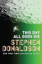 Couverture du livre « This Day All Gods Die » de Stephen R. Donaldson aux éditions Orion Digital