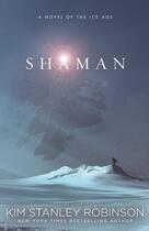 Couverture du livre « SHAMAN » de Kim Stanley Robinson aux éditions Little Brown Book Group Digital