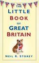 Couverture du livre « The Little Book of Great Britain » de Storey Neil aux éditions History Press Digital