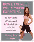 Couverture du livre « How to Exercise When You're Expecting » de Brin Lindsay aux éditions Penguin Group Us