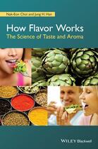 Couverture du livre « How Flavor Works » de Jung H. Han et Nak-Eon Choi aux éditions Wiley-blackwell