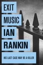 Couverture du livre « EXIT MUSIC » de Ian Rankin aux éditions Orion Digital