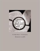 Couverture du livre « Tomoko yoneda between visible » de Yoneda Tomoko aux éditions Nazraeli