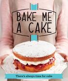 Couverture du livre « Bake Me a Cake » de Good Housekeeping Institute Graeme aux éditions Pavilion Books Company Limited