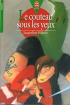 Couverture du livre « Le couteau sous les yeux » de Wilson-J aux éditions Le Livre De Poche Jeunesse