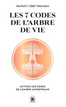 Couverture du livre « Les 7 codes de l'arbre de vie : Activez les codes de lumière ancestraux » de Rachel Shatiuka aux éditions Le Lotus Et L'elephant