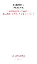 Couverture du livre « Rendez-vous dans une autre vie » de Jerome Prieur aux éditions Seuil