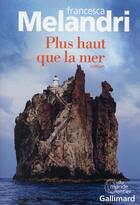 Couverture du livre « Plus haut que la mer » de Francesca Melandri aux éditions Gallimard