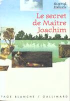 Couverture du livre « Le secret de maitre joachim » de Sigrid Heuck aux éditions Gallimard-jeunesse