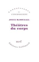 Couverture du livre « Théâtralité du corps ; le psychosoma en psychanalyse » de Joyce Mcdougall aux éditions Gallimard