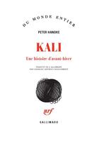 Couverture du livre « Kali, une histoire d'avant-hiver » de Peter Handke aux éditions Gallimard