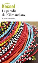 Couverture du livre « Le paradis du Kilimandjaro et autres reportages » de Joseph Kessel aux éditions Folio