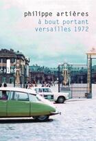 Couverture du livre « À bout portant : Versailles 1972 » de Philippe Artieres aux éditions Verticales