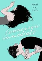 Couverture du livre « Connexion immédiate » de Mary H.K Choi aux éditions Gallimard Jeunesse