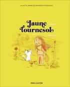 Couverture du livre « Jaune tournesol » de Juliette Adam et Maureen Poignonec aux éditions Pere Castor